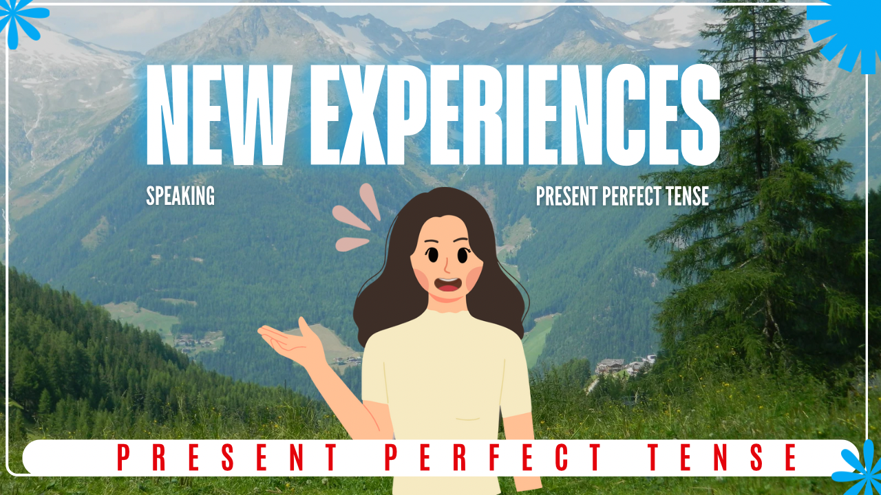 Speaking (New Experiences)- Present Perfect Tense | OER Commons