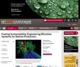 Fueling Sustainability: Engineering Microbial Systems for Biofuel Production, Spring 2011 Fueling Sustainability: Engineering Microbial Systems for Biofuel Production, Spring 2011