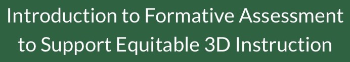 ACESSE Resource A - Introduction to Formative Assessment to Support Equitable 3D Instruction