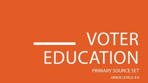 Voter Education Primary Source Set | OER Commons