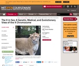 The X in Sex: A Genetic, Medical, and Evolutionary View of the X Chromosome, Fall 2009 The X in Sex: A Genetic, Medical, and Evolutionary View of the X Chromosome, Fall 2009