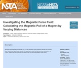 Investigating the Magnetic Force Field: Calculating the Magnetic Pull of a Magnet by Varying Distances Investigating the Magnetic Force Field: Calculating the Magnetic Pull of a Magnet by Varying Distances