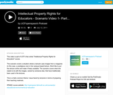 Intellectual Property Rights for Educators - Scenario Video 1- Part 2: Using Third Party Material Intellectual Property Rights for Educators - Scenario Video 1- Part 2: Using Third Party Material