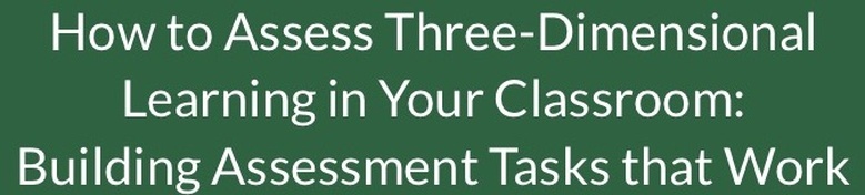 ACESSE Resource B - How to Assess Three-Dimensional Learning in Your Classroom