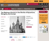 The Making of Russia in the Worlds of Byzantium, Mongolia, and Europe, Spring 1998/ The Making of Russia in the Worlds of Byzantium, Mongolia, and Europe, Spring 1998/