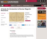 A Hands-On Introduction to Nuclear Magnetic Resonance, January (IAP) 1997 A Hands-On Introduction to Nuclear Magnetic Resonance, January (IAP) 1997