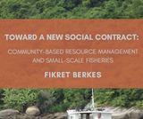 Toward A New Social Contract: Community-based Resource Management and Small-scale Fisheries