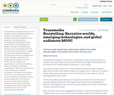 Transmedia Storytelling: Narrative worlds, emerging technologies, and global audiences MOOC