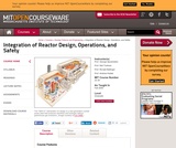 Integration of Reactor Design, Operations, and Safety, Fall 2006 Integration of Reactor Design, Operations, and Safety, Fall 2006