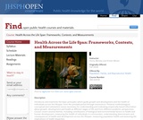 Health Across the Life Span: Frameworks,Contexts,and Measurements Health Across the Life Span: Frameworks,Contexts,and Measurements